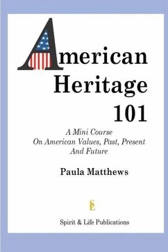 American Heritage 101: American Values Past, Present and Future - Matthews, Paula