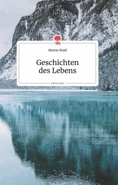 Geschichten des Lebens. Life is a Story - story.one - Wald, Martin