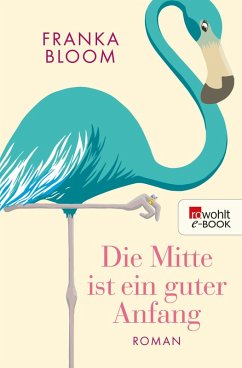 Die Mitte ist ein guter Anfang (eBook, ePUB) - Bloom, Franka