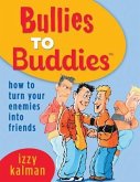 Bullies to Buddies - How to Turn Your Enemies into Friends!