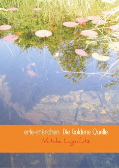 erle-märchen Die Goldene Quelle - Lugschitz, Natalie