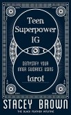 Teen Superpower &quote;IG&quote;: Demystify your Inner Guidance using Tarot
