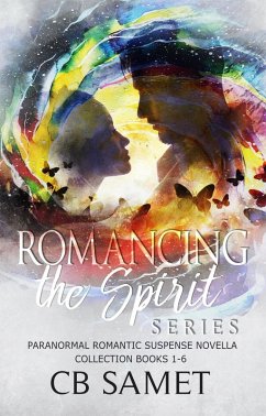 Romancing the Spirit Series #1 (Paranormal Romantic Suspense Novella Collection, Books 1-6) (eBook, ePUB) - Samet, Cb