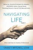 Navigating Life (book 2): Resources, Direction & Answers for Adoption, ADD, ADHD, Autism, Special Needs, Parenting Concerns, How to find Help an