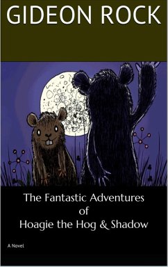 The Fantastic Adventures of Hoagie the Hog and Shadow (eBook, ePUB) - Rock, Gideon