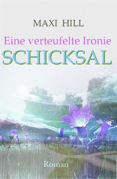 Eine verteufelte Ironie - Schicksal (eBook, ePUB) - Hill, Maxi