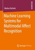 Machine Learning Systems for Multimodal Affect Recognition (eBook, PDF)
