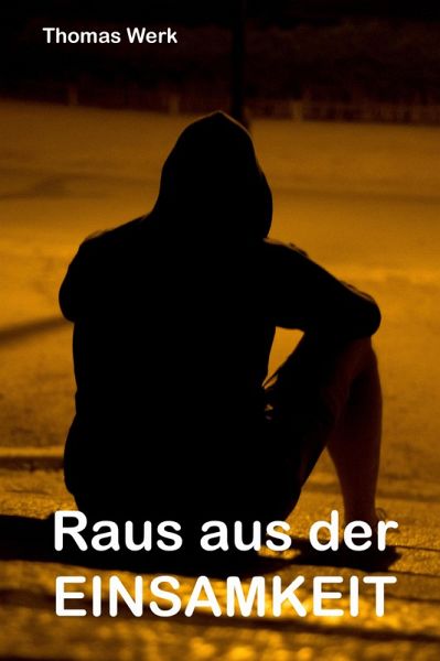 Raus aus der Einsamkeit (eBook, ePUB) Raus aus der Einsamkeit (eBook, ePUB)
