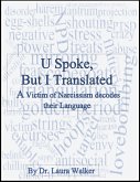 U Spoke but I Translated: A Victim of Narcissism decodes their Language (eBook, ePUB)
