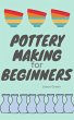 Pottery Making for Beginners (eBook,... - Bild 1