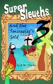 Super Sleuths and the Smugglers Gold (eBook, ePUB)