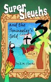 Super Sleuths and the Smugglers Gold (eBook, ePUB) Super Sleuths and the Smugglers Gold (eBook, ePUB)