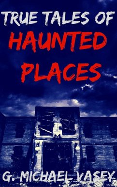 True Tales of Haunted Places (eBook, ePUB) - Vasey, G Michael