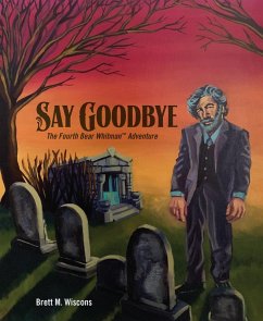 Say Goodbye (eBook, ePUB) - Wiscons, Brett M.