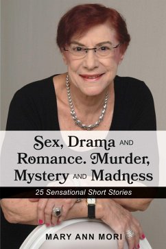 Sex, Drama and Romance. Murder, Mystery and Madness (eBook, ePUB) - Mori, Mary Ann