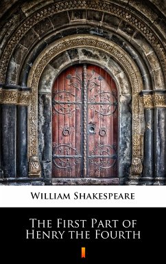 The First Part of Henry the Fourth (eBook, ePUB) - Shakespeare, William