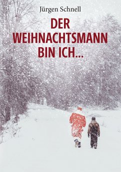 Der Weihnachtsmann bin ich ... (eBook, ePUB) - Schnell, Jürgen
