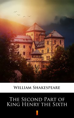 The Second Part of King Henry the Sixth (eBook, ePUB) - Shakespeare, William