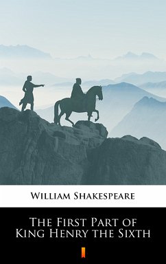 The First Part of King Henry the Sixth (eBook, ePUB) - Shakespeare, William