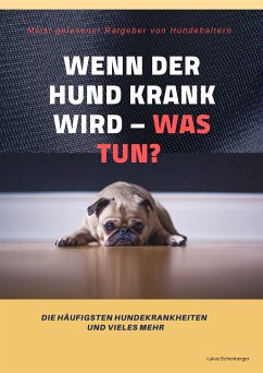 Wenn der Hund krank wird - was tun? (eBook, ePUB) - Eichenberger, Lukas