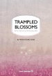 Trampled Blossoms: What They Stole from... - Bild 1