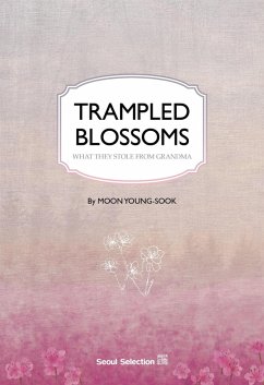 Trampled Blossoms: What They Stole from Grandma (eBook, ePUB) - Young-Sook, Moon
