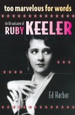 Too Marvelous for Words: The Life and Career of Ruby Keeler (eBook, ePUB)