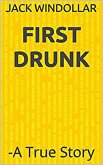 First Drunk -A True Story (eBook, ePUB)