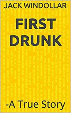 First Drunk -A True Story (eBook, ePUB) - Windollar, Jack