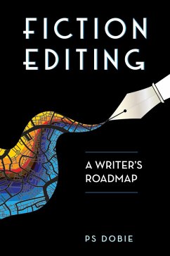 Fiction Editing: A Writer's Roadmap (eBook, ePUB) - Dobie, P. S.