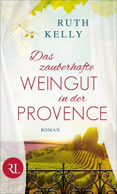 Das zauberhafte Weingut in der Provence (eBook, ePUB) - Kelly, Ruth