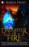 Daughter of Fire: The Darkness Rising (eBook, ePUB)