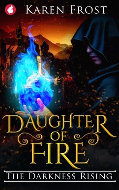 Daughter of Fire: The Darkness Rising (eBook, ePUB) - Frost, Karen