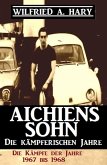 Aichiens Sohn - Die kämpferischen Jahre: Die Kämpfe der Jahre 1967 bis 1968 (eBook, ePUB)