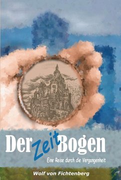 Der ZeitBogen (eBook, ePUB) - Fichtenberg, Wolf Von