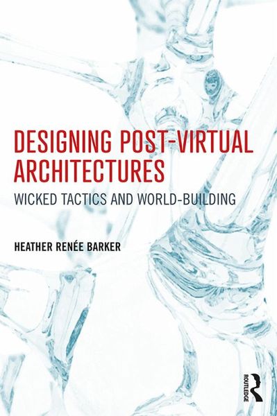 Designing Post-Virtual Architectures (eBook, ePUB) Designing Post-Virtual Architectures (eBook, ePUB)