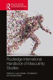 Routledge International Handbook of Masculinity Studies (eBook, ePUB) Routledge International Handbook of Masculinity Studies (eBook, ePUB)