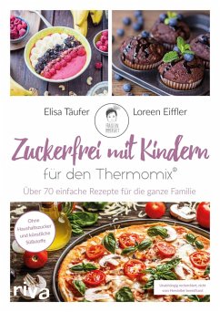 Zuckerfrei mit Kindern - für den Thermomix® (eBook, PDF) - Eiffler, Loreen; Täufer, Elisa