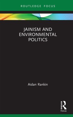 Jainism and Environmental Politics (eBook, ePUB) - Rankin, Aidan