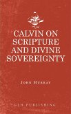 Calvin on Scripture and Divine Sovereignty (eBook, ePUB)