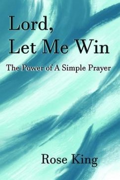 Lord, Let Me Win (eBook, ePUB) - King, Rose