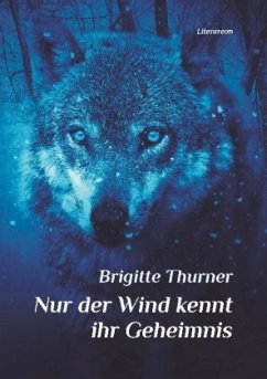 Nur der Wind kennt ihr Geheimnis - Thurner, Brigitte