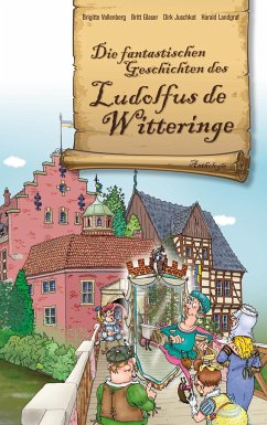 Die fantastischen Geschichten des Ludolfus de Witteringe - Vollenberg, Brigitte;Glaser, Britt;Juschkat, Dirk