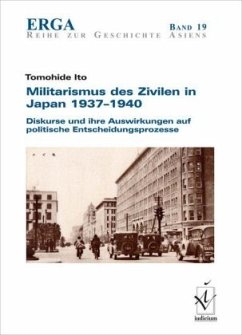 Militarismus des Zivilen in Japan 1937-1940 - Ito, Tomohide