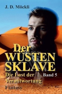 Der Wüstensklave - Möckli, J. D.