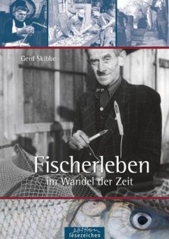 Fischerleben im Wandel der Zeit - Skibbe, Gerd