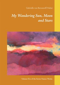My Wandering Sun, Moon and Stars (eBook, ePUB) - von Bernstorff-Nahat, Gabrielle