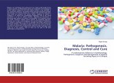 Malaria: Pathogenesis, Diagnosis, Control and Cure