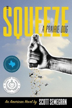 To Squeeze a Prairie Dog - Semegran, Scott