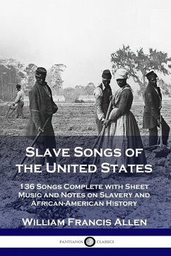 Slave Songs of the United States - Allen, William Francis